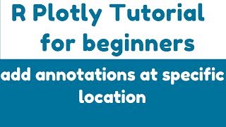 R plotly Tutorial  addannotations  add text at a specific location on plot xy ref  paper [upl. by Irtimed]