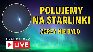 Zorzy nie było Dziś Starlinki  Chińska Stacja Orbitalna  Samoloty  Nocne Niebo live [upl. by Alathia]