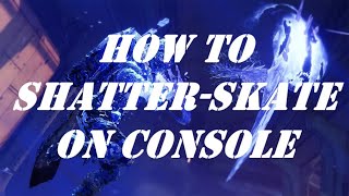 How to Shatter Skate on Console [upl. by Revart]