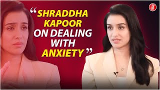 Shraddha Kapoor on Overcoming Bad Phases and Coping with Anxiety [upl. by Arlen]