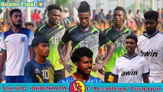 Quater Final Highlights 💥SKUG Dholkata Bsk College 🆚 Football Accademy Durgapur [upl. by Arod]