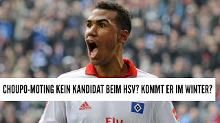 CHOUPOMOTING AKTUELL KEIN KANDIDAT BEIM HSV KOMMT ER ABER VIELLEICHT SCHON IM WINTER [upl. by Gnuh762]