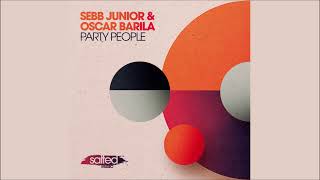 Sebb Junior amp Oscar Barila  Party People [upl. by Grassi]