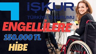 Engelli İş Kurma Hibe Desteği  Engellilere Geri Ödemesiz 150000 TL Yardımda Bulunuluyor [upl. by Ingra]