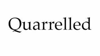 How to Pronounce Quarrelled [upl. by Llerrut]