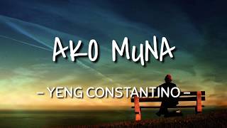 Ako Muna  Yeng Constantino Lyrics Video [upl. by Uchida330]