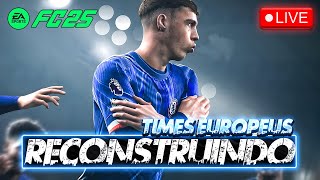 🔴 AO VIVO EAFC 25  RECONSTRUINDO TIMES EUROPEUS  MODO CARREIRA 🔥  250924 [upl. by Annuahs]