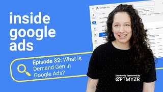 What is Demand Gen in Google Ads Inside Google Ads Episode 32 [upl. by Silsbye980]