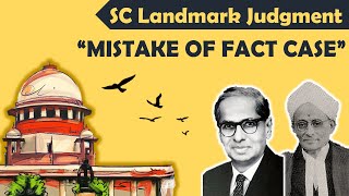 quotMistake of Fact Casequot  Supreme Court Landmark Judgment  Section 79 Indian Penal Code 1860 [upl. by Harrak]