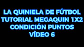 LA QUINIELA DE FUTBOLTUTORIAL MEGAQUIN 1X2CONDICIÓN PUNTOSVIDEO 6 [upl. by Siffre738]