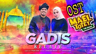 OST MAEL TOTEY THE MOVIE  GADIS KELATE Official Music Video [upl. by Aielam]