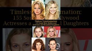 Timeless Transformation 155 Some More Hollywood Actresses and Beautiful Daughters [upl. by Tsenrae]