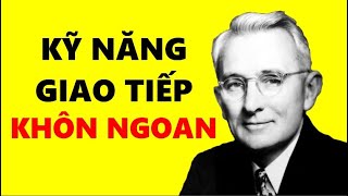 15 Kỹ Năng Giao Tiếp Khôn Ngoan Để Ai Cũng Yêu Quý Bạn  Dale Carnegie [upl. by Lotsirk]