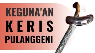 KEGUNAAN KERIS PULANGGENI [upl. by Annaiek]