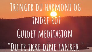 Gi slipp på tankene dine  Du er ren væren quotEffortless beingquot Dyp guidet meditasjon 🙏meditasjon [upl. by Yreved8]