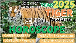 TIGER 🐯 2025 Kapalaran Horoscope  Wealth Career Love Life Health Lucky Numbers colors Avoid [upl. by Norihs]