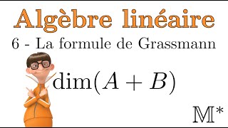 Algèbre linéaire  06  La formule de Grassmann [upl. by Milissa]