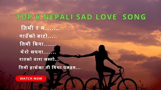 Top 6 Nepali Sad Love Song  New nepali song  Romantic Love Song  DC Music Club [upl. by Itaws544]