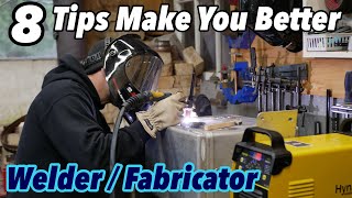 8 tips to make you a better WelderFabricator [upl. by Goodhen156]