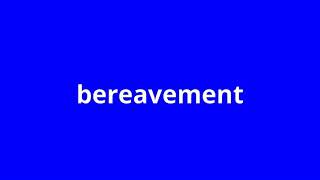 what is the meaning of bereavement [upl. by Eiramassenav]