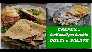 Crepes tanti modi per farcirle DOLCI e SALATE [upl. by Ahen233]