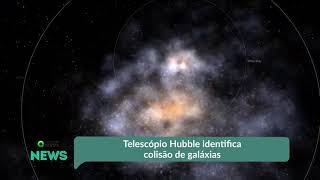 Telescópio Hubble identifica colisão de galáxias [upl. by Htor]