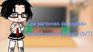 Las personas del pasado reaccionan al futuro 2 [upl. by Matejka]