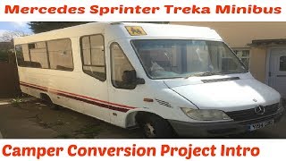 Mercedes Sprinter Treka Minibus Camper Conversion Project Intro [upl. by Rad]