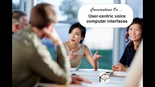 Conversations on  User Centric Voice Computer Interfaces [upl. by Eimmac]