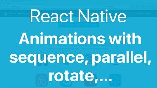 67React Native Animations2 Create animations with sequenceparallelinterpolate [upl. by Amihc]