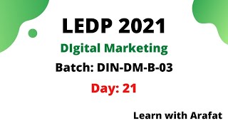 Dinajpur Digital Marketing Course by LEDP 2021  Batch DINDMB3  Arafat Hossan  Day21 [upl. by Yenahs]