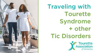 Traveling with Tourette Syndrome and other Tic Disorders [upl. by Yelir]