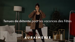 ACCÈS MODE  Tenues de détente pour les vacances des Fêtes  Aubainerie [upl. by Ingeborg]