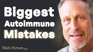 3 MISTAKES People Make Trying To HEAL AUTOIMMUNE Disease  Mark Hyman [upl. by Trina]