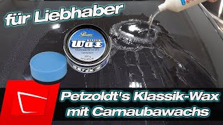 Petzoldts KlassikWax Autowachs mit Carnaubawachs im Test  Ein Wachs für Liebhaber [upl. by Ayekram]