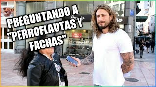 Preguntando a quotPERROFLAUTAS Y FACHASquot [upl. by Lissak]