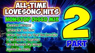 ALLTIME LOVESONG HITS ❤️ PART 2  NONSTOP DISCO MEDLEY  MASA BANGER REMIX  DJMAR DISCO TRAXX [upl. by Errick]