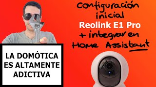 Cámara E1 Pro de Reolink Configuración e integración en Home Assistant  2021 S03E08 308 [upl. by Ahtanaram]