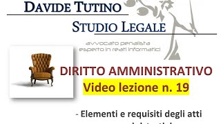 Diritto Amministrativo Video lezione n19  Elementi e requisiti degli atti amministrativi [upl. by Emelun647]