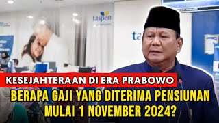 Gaji Pensiunan PNS di Era Prabowo Berapa yang Diterima Mulai 1 November 2024 [upl. by Theda489]