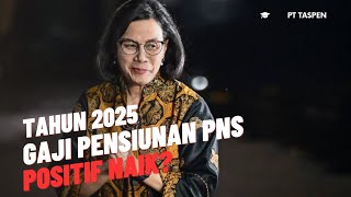 TAHUN 2025 GAJI PENSIUNAN PNS POSITIF NAIK [upl. by Monique242]