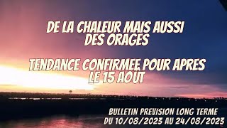 DE LA CHALEUR ET AUSSI DES ORAGES POSSIBLES ET APRES LE 15 AOÛT  TENDANCE DU TEMPS 10 AU 25 08 2023 [upl. by Alveta]