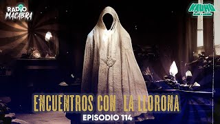 ENCUENTROS CON LA LLORONA Radio Macabra 114 [upl. by Hillari599]