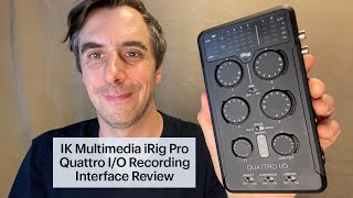 IK Multimedia iRig Pro Quattro IO Recording Interface Review [upl. by Rosemaria358]