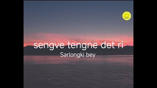 sengve tengne det ri  Sarlongki bey  karbi song lyrics [upl. by Ahsaet]