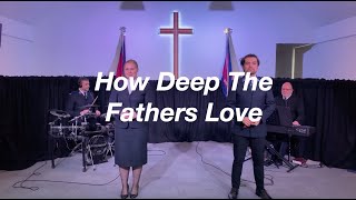 How Deep The Fathers Love [upl. by Annabal]