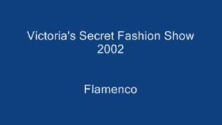 Victorias Secret Fashion Show 2002 Audio Flamenco [upl. by Zubkoff]