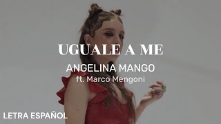 Uguale a me  Angelina Mango I Letra español [upl. by Downall]