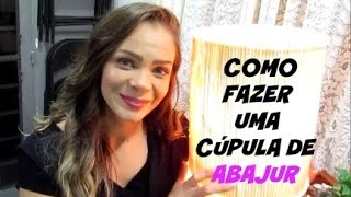 DIY  COMO FAZER Cupula DE abajur  LETICIA ARTES [upl. by Gaspar417]