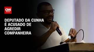 Deputado Da Cunha é acusado de agredir companheira  BRASIL MEIODIA [upl. by Lyndsey]